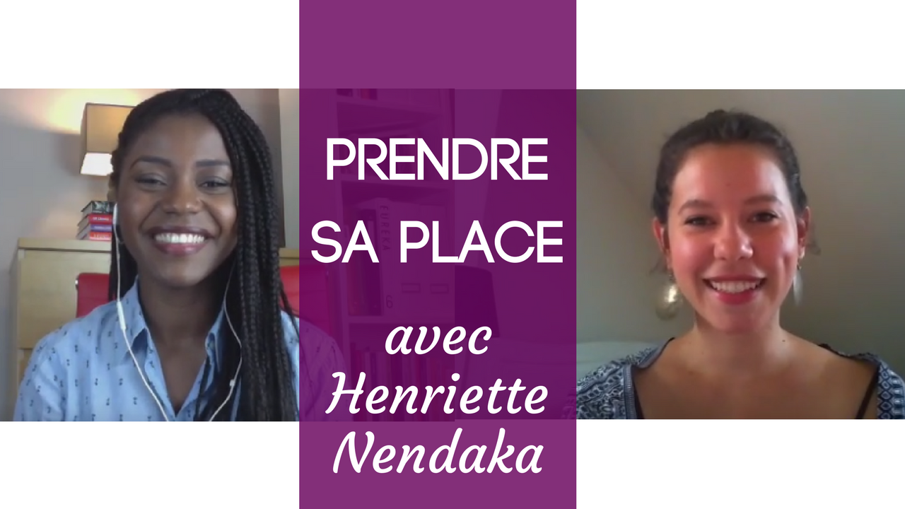Interview Prendre sa place Henriette Nendaka