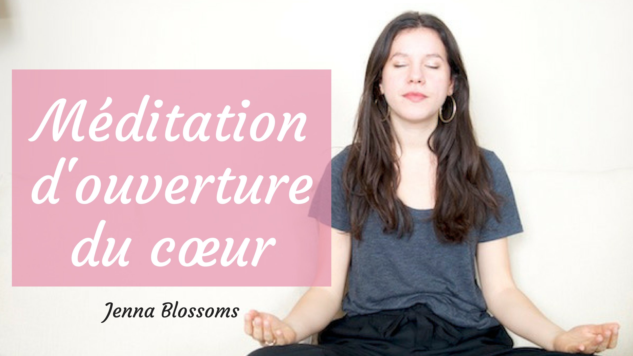 Méditation d'ouverture du cœur