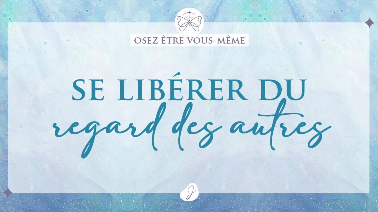 se libérer du regard des autres